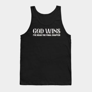 God Wins I've Read the Final Chapter Tank Top